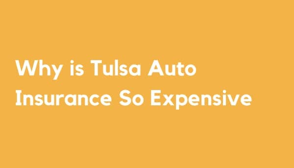 Why Is Tulsa Auto Insurance So Expensive?