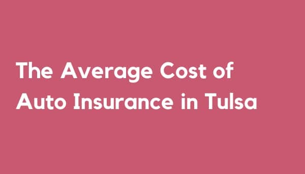 The Average Cost of Auto Insurance in Tulsa