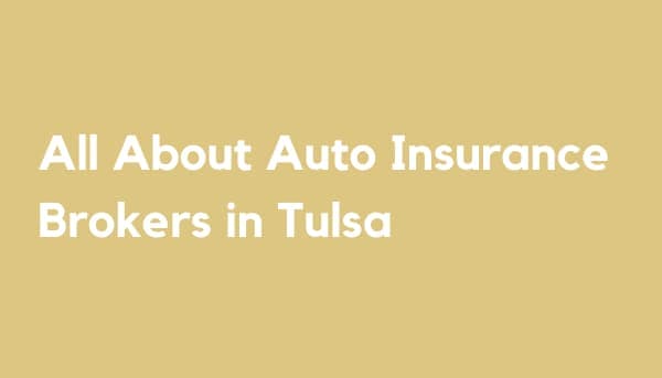 All About Auto Insurance Brokers in Tulsa