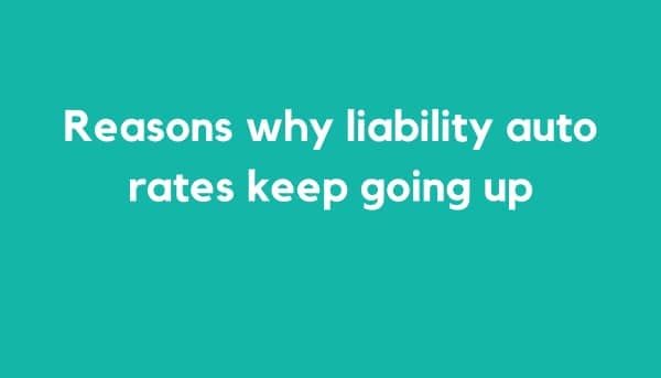 Reasons Why Liability Auto Rates Keep Going Up