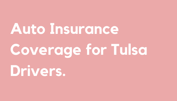 Auto Insurance Coverage for Tulsa Drivers