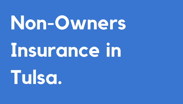 Non-Owners Insurance in Tulsa