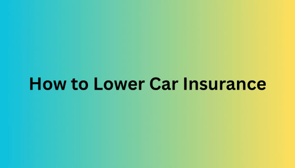 How to Lower Car Insurance