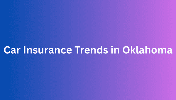 Car Insurance Trends in Oklahoma