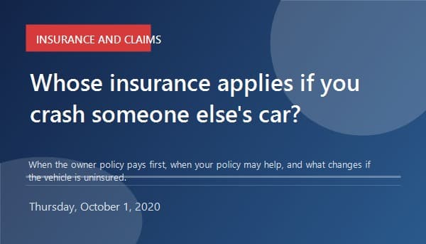 Whose Insurance Do I Use if I Crash Someone Else's Car?