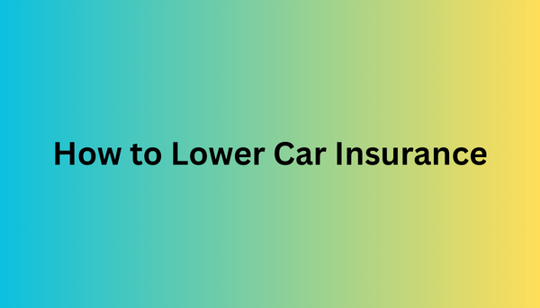 How to Lower Car Insurance