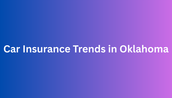 Car Insurance Trends in Oklahoma